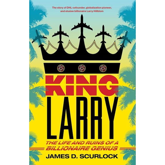 King Larry: The Life and Ruins of a Billionaire Genius, (Paperback)
