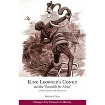Pre-Owned King Leopold's Congo and the Scramble for Africa: A Short History with Documents (Passages: Key Moments in History) (Paperback) 1624666566 9781624666568
