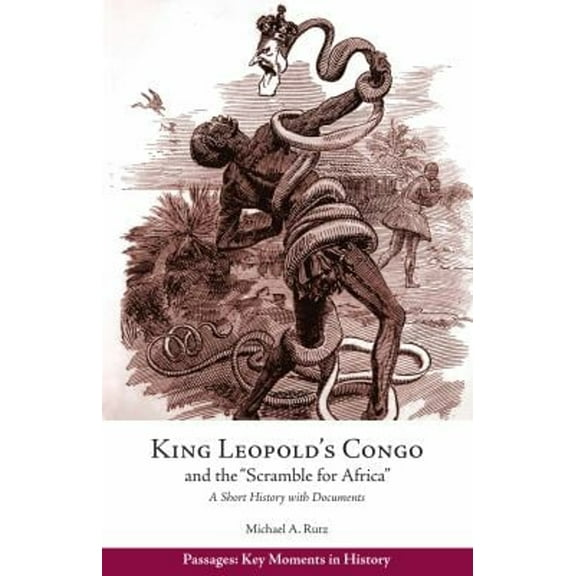 Pre-Owned King Leopold's Congo and the Scramble for Africa: A Short History with Documents (Passages: Key Moments in History) (Paperback) 1624666566 9781624666568