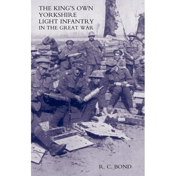 King OS Own Yorkshire Light Infantry in the Great War 1914-1918 (Paperback)