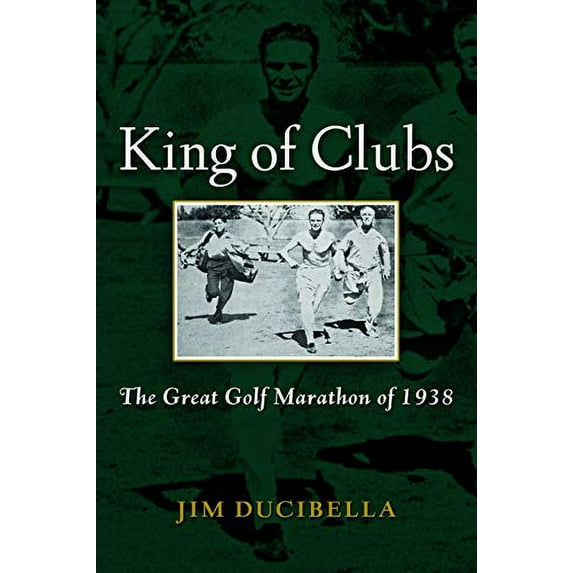 Pre-Owned King Of Clubs: The Great Golf Marathon of 1938 Paperback