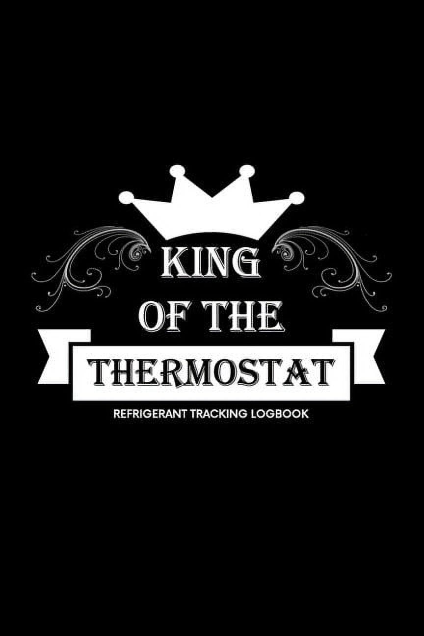King Of The Thermostat Refrigerant Tracking Log Book Technician
