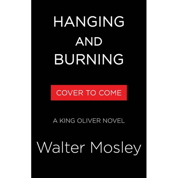 King Oliver Hanging and Burning: A King Oliver Novel, Book 4, (Hardcover)