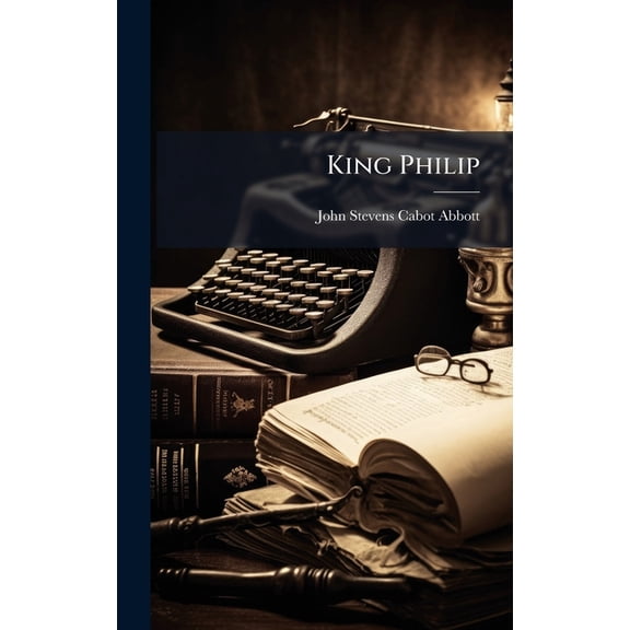 King Philip, (Hardcover)