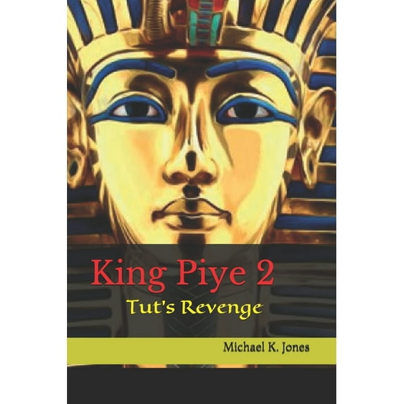 King Piye: Tut's Revenge, (Paperback)