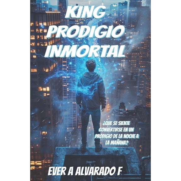 King Prodigio Inmortal King Prodigio Inmortal, Book 1, (Paperback)