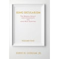 thumbnail image 1 of King Secularism Volume 1: The Modern Assault Upon Christianity and Upon Holy Scripture, (Hardcover), 1 of 1