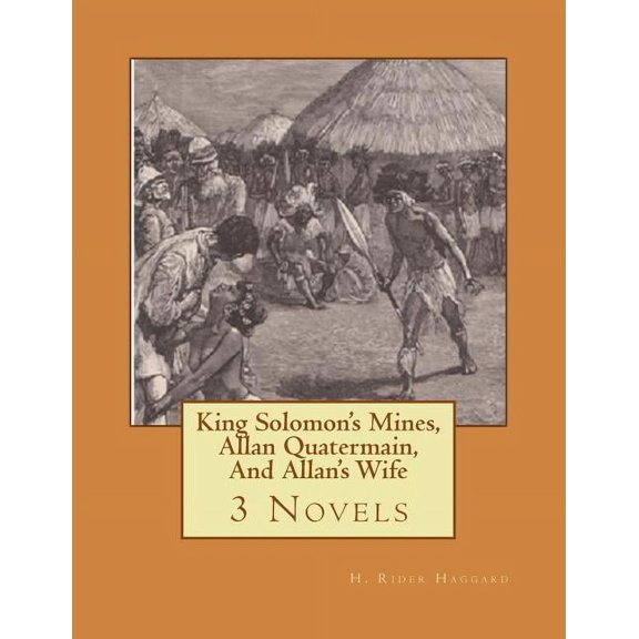 King Solomon's Mines, Allan Quatermain, And Allan's Wife, (Paperback)