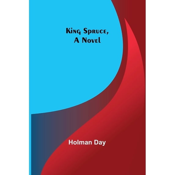 King Spruce, A Novel, (Paperback)