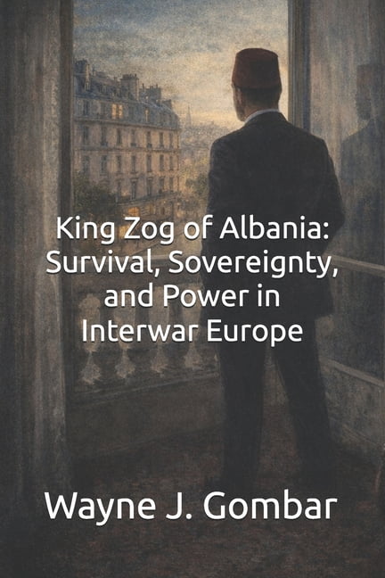 King Zog of Albania: Survival, Sovereignty, and Power in Interwar Europe, (Paperback)