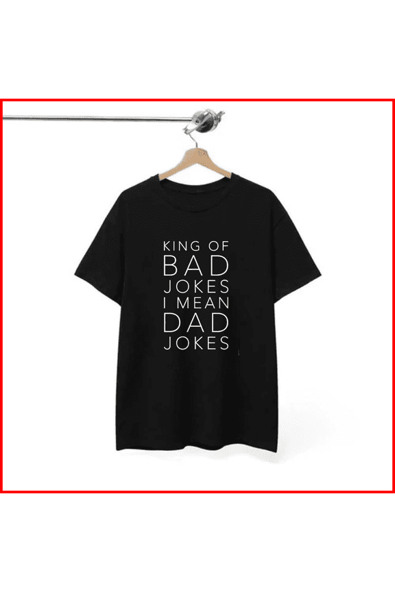 King of Bad Jokes I Mean Dad Jokes Gift for Funny Dads Sarcastic Top Unisex T-Shirt, S-5XL