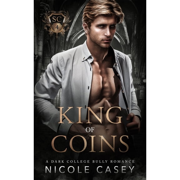King of Coins: A Dark College Bully Romance (Paperback) by Nicole Casey