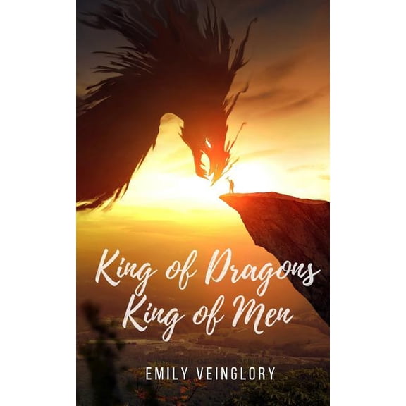 King of Dragons, King of Men  Paperback  1973424975 9781973424970 Emily Veinglory