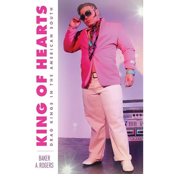King of Hearts : Drag Kings in the American South (Hardcover)