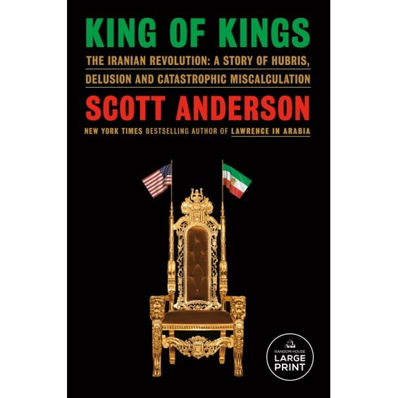 Pre-Owned King of Kings: The Iranian Revolution: A Story of Hubris, Delusion and Catastrophic Miscalculation, (Paperback)