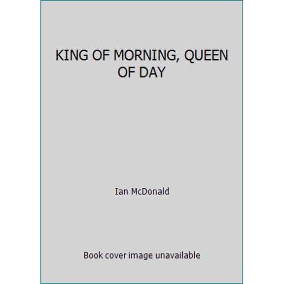 Pre-Owned KING OF MORNING, QUEEN OF DAY (Unknown) 0553290495 9780553290493