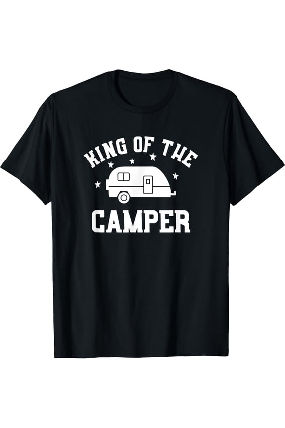 King of The Camper - Funny RV Camper Shirt