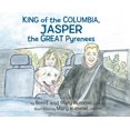 thumbnail image 1 of King of the Columbia, JASPER the GREAT Pyrenees, (Hardcover), 1 of 1