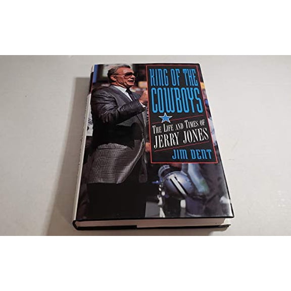 Pre-Owned King of the Cowboys: The Life and Times of Jerry Jones (Hardcover) 155850527X 9781558505278