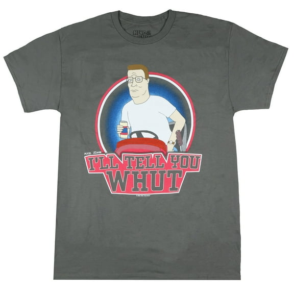 King of the Hill T-Shirt Men's Hank I'll Tell You Whut Adult Short Sleeve Tee