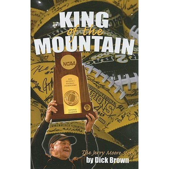 Pre-Owned King of the Mountain: The Story of Jerry Moore's Rise from the Depths of Despair to lead the Appalachian State Unversity Mountaineers to Three Straight National Championships