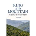 thumbnail image 1 of Pre-Owned King of the Mountain: The Bruno Family Story (Paperback) 1532320205 9781532320200, 1 of 1