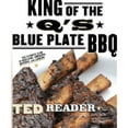 thumbnail image 1 of King of the Q's Blue Plate BBQ: The Ultimate Guide to Grilling, Smoking, Dipping and Licking (Paperback) by Ted Reader, Edward Pond, 1 of 5