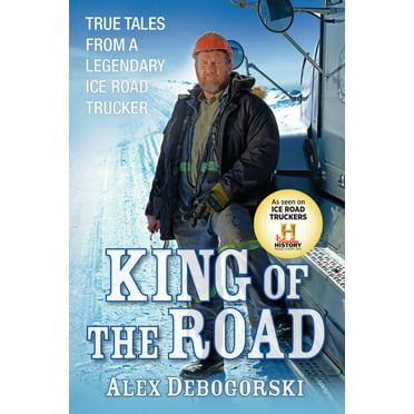 King of the Road: True Tales from a Legendary Ice Road Trucker (Paperback)
