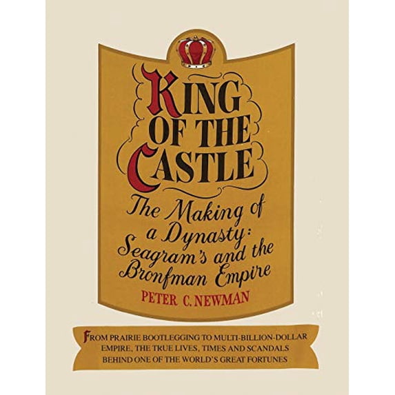 Pre-Owned King of the castle: The making of a dynasty: Seagram's and the Bronfman empire Paperback