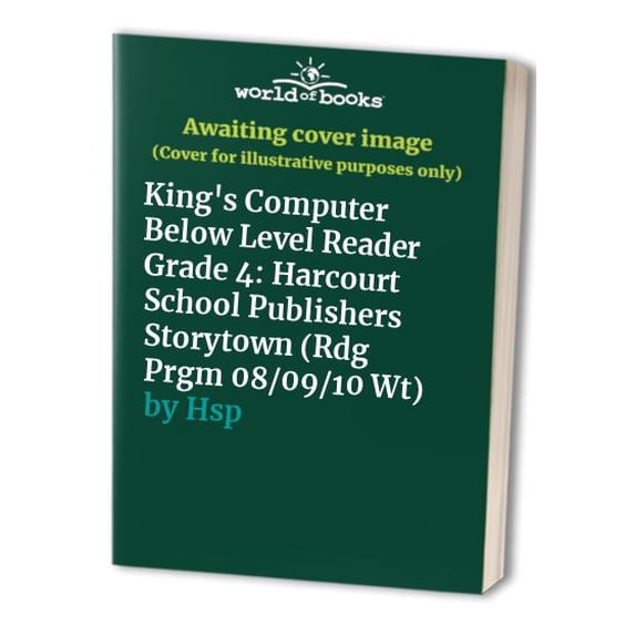Pre-Owned King's Computer Below Level Reader Grade 4: Harcourt School Publishers Storytown (Rdg Prgm 08/09/10 Wt) Paperback