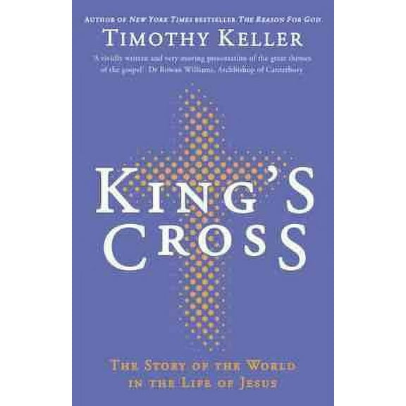 King's Cross: Understanding the Life and Death of the Son of God (Paperback) by Timothy Keller