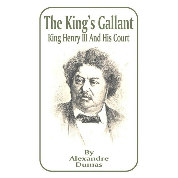 King's Gallant: King Henry III and His Court, The (Paperback)