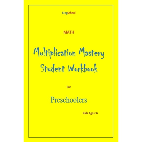 KingSchool - math - multiplication mastery student workbook preschoolers age 3+ (Paperback)