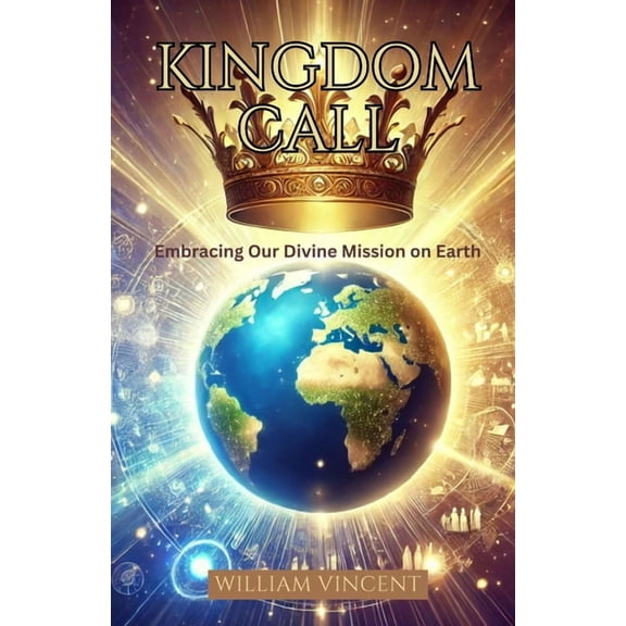 Kingdom Call: Embracing Our Divine Mission on Earth, (Paperback)