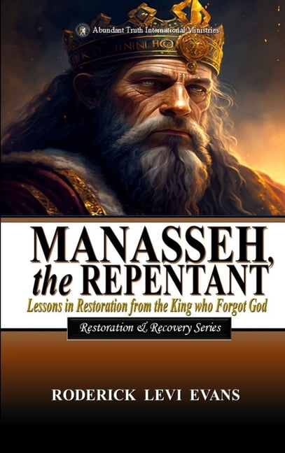 Restoration and Recovery Seies Manasseh, the Repentant: Lessons in Restoration from the King who Forgot God, Book 5, (Hardcover)