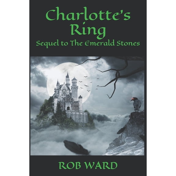 Kingdom Charlottes Ring: Sequel to The Emerald Stones, Book 2, (Paperback)