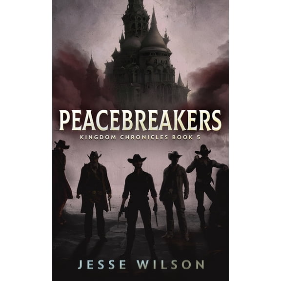 Kingdom Chronicles Peacebreakers, Book 5, (Hardcover)
