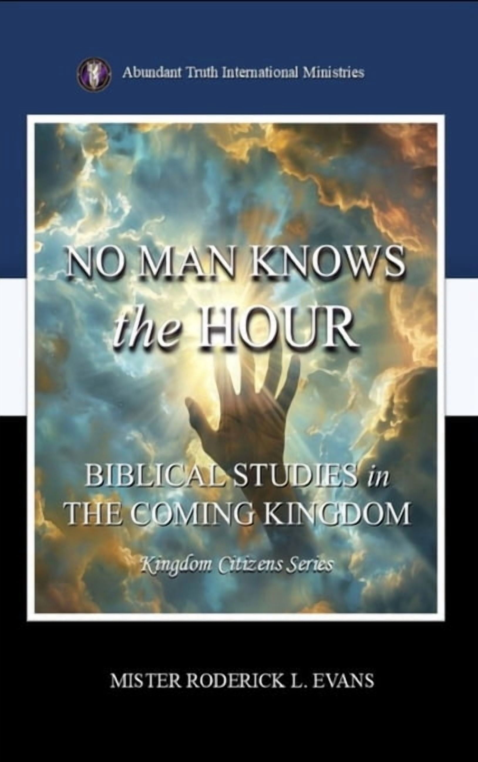 Kingdom Citizens No Man Knows the Hour: Biblical Studies in the Coming Kingdom, Book 2, (Hardcover)