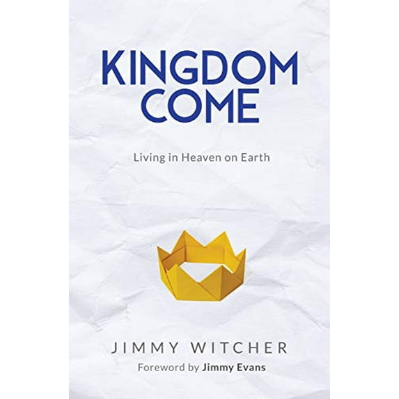 Pre-Owned Kingdom Come: Living in Heaven on Earth (Paperback) 1733128107 9781733128100