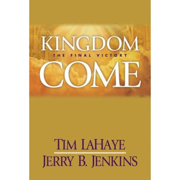 Pre-Owned Kingdom Come: The Final Victory (Hardcover) by Dr. Tim LaHaye, Jerry B Jenkins