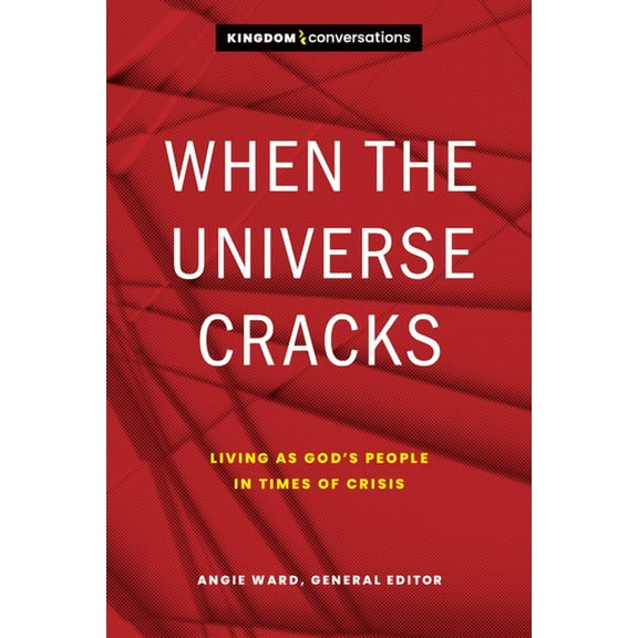 Kingdom Conversations: When the Universe Cracks : Living as Gods People in Times of Crisis (Series #1) (Paperback)