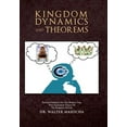 thumbnail image 1 of Kingdom Dynamics and Theorems : Practical Guidance for the Modern-day, New Generation Citizen of the Kingdom of God, 1 of 1