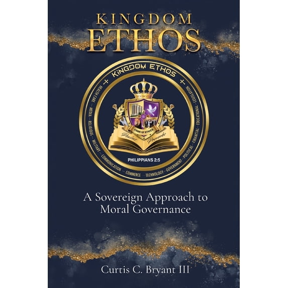 Kingdom Ethos: A Sovereign Approach to Moral Governance, (Paperback)