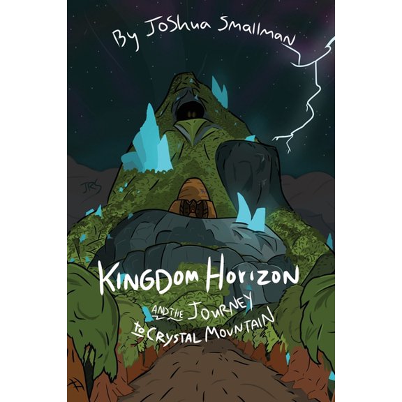 Kingdom Horizon Kingdom Horizon and the Journey to Crystal Mountain, Book 1, (Paperback)