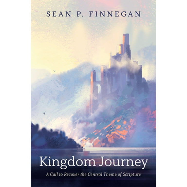 Kingdom Journey: A Call to Recover the Central Theme of Scripture 