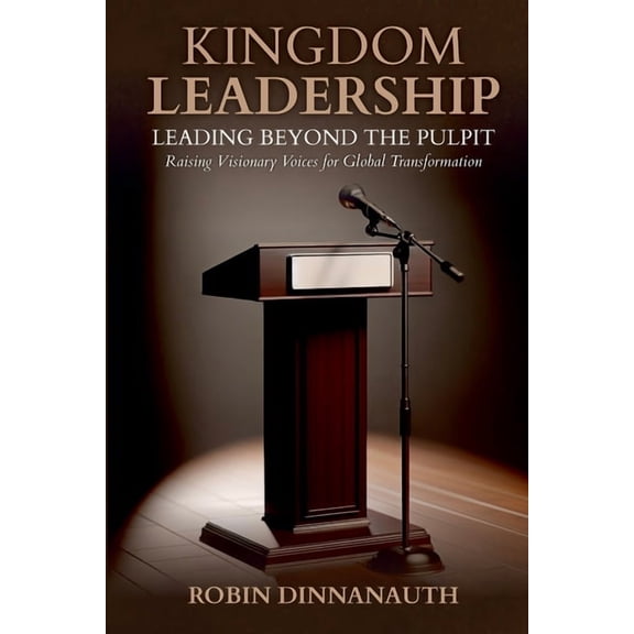 Kingdom Leadership: Leading from Beyond the Pulpit, (Paperback)