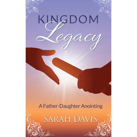 Pre-Owned Kingdom Legacy: A Father-Daughter Anointing, (Paperback)