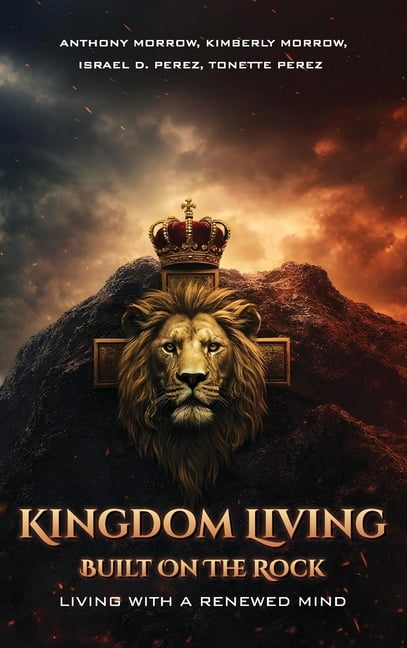 Kingdom Living Built on the Rock: Living with a Mind, (Hardcover)