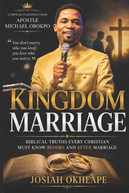 Kingdom Marriage: Biblical Truths Every Christian Must Know Before and After Marriage, (Paperback)