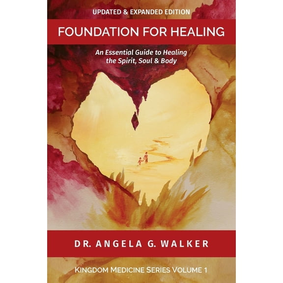 Kingdom Medicine Foundation for Healing: An Essential Guide to Healing the Spirit, Soul & Body, Book 1, (Paperback)